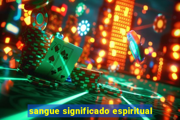 sangue significado espiritual